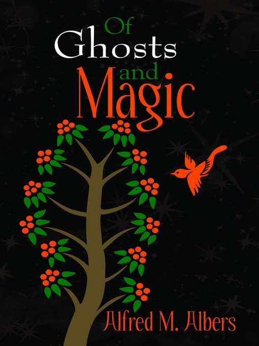 Title details for Of Ghosts and Magic by Alfred M. Albers - Available